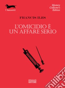 L'omicidio è un affare serio libro di Iles Francis