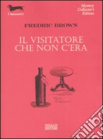 Il visitatore che non c'era libro di Brown Fredric