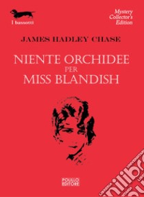 Niente orchidee per Miss Blandish libro di Chase James Hadley