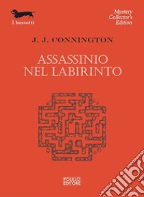 Assassinio nel labirinto libro di Connington J. J.