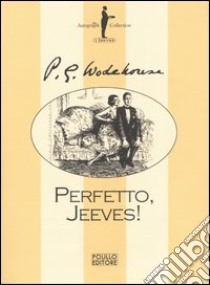 Perfetto, Jeeves libro di Wodehouse Pelham G.