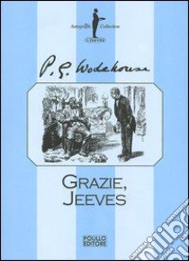 Grazie, Jeeves libro di Wodehouse Pelham G.