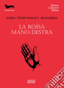 La rossa mano destra libro di Rogers Joel T.