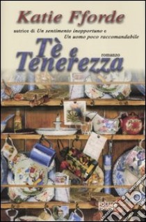 Tè e tenerezza libro di Fforde Katie