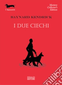 I due ciechi libro di Kendrick Baynard