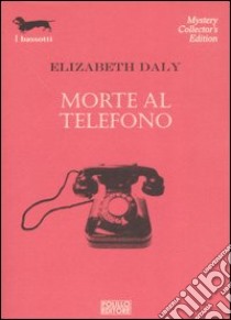 Morte al telefono libro di Daly Elizabeth