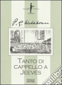 Tanto di cappello a Jeeves libro di Wodehouse Pelham G.