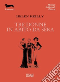 Tre donne in abito da sera libro di Reilly Helen