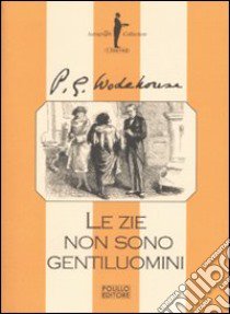 Le zie non sono gentiluomini libro di Wodehouse Pelham G.