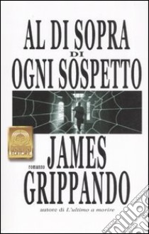 Al di sopra di ogni sospetto libro di Grippando James