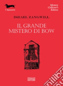 Il grande mistero di Bow libro di Zangwill Israel