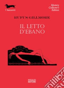 Il Letto d'ebano libro di Gillmore Rufus