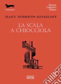 La scala a chiocciola libro di Rinehart Mary Roberts