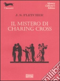 Il mistero di Charing Cross libro di Fletcher Joseph Smith