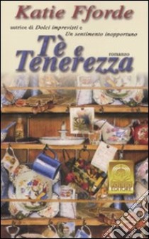 Tè e tenerezza libro di Fforde Katie