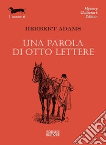 Una parola di otto lettere libro di Adams Herbert