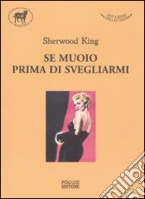 Se muoio prima di svegliarmi libro di King Sherwood