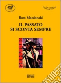 Il passato si sconta sempre libro di MacDonald Ross