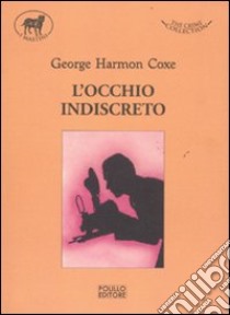 L'occhio indiscreto libro di Coxe George H.