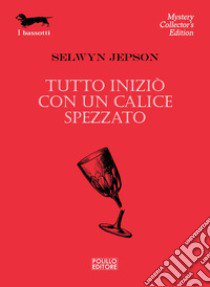 Tutto iniziò con un calice spezzato libro di Jepson Selwyn