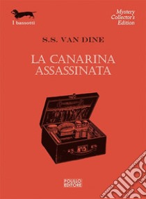 La canarina assassinata libro di Van Dine S. S.