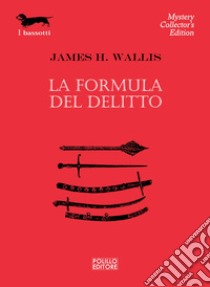 La formula del delitto libro di Wallis James H.