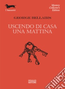 Uscendo di casa una mattina libro di Bellairs George