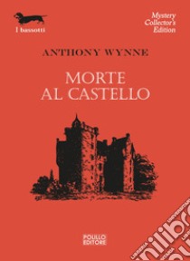 Morte al castello libro di Wynne Anthony