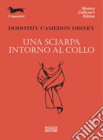 Una sciarpa intorno al collo libro di Disney Dorothy C.