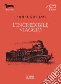 L'incredibile viaggio libro di Downing Todd