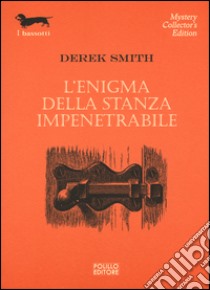 L'enigma della stanza impenetrabile libro di Smith Derek