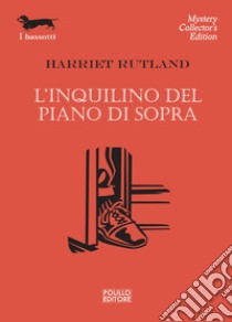 L'inquilino del piano di sopra libro di Rutland Harriet