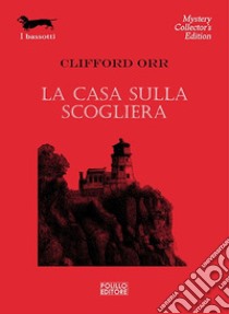 La casa sulla scogliera libro di Orr Clifford