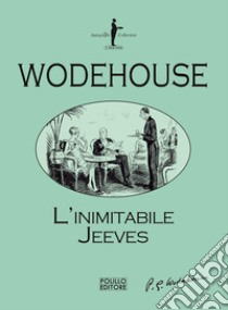 L'inimitabile Jeeves libro di Wodehouse Pelham G.