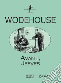 Avanti, Jeeves libro di Wodehouse Pelham G.