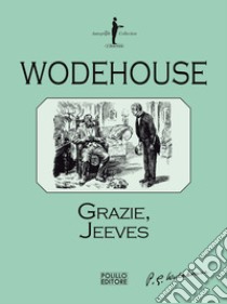 Grazie, Jeeves libro di Wodehouse Pelham G.