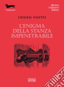 L'enigma della stanza impenetrabile libro di Smith Derek