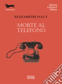 Morte al telefono libro di Daly Elizabeth