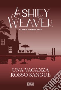 Una vacanza rosso sangue libro di Weaver Ashley