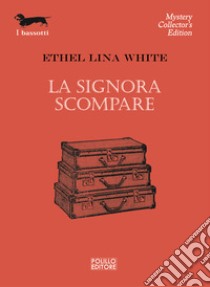 La signora scompare libro di White Ethel Lina