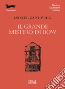 Il grande mistero di Bow libro di Zangwill Israel