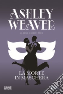 La morte in maschera libro di Weaver Ashley