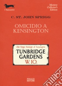 Omicidio a Kensington libro di Sprigg Cristopher St. John