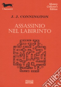 Assassinio nel labirinto libro di Connington J. J.