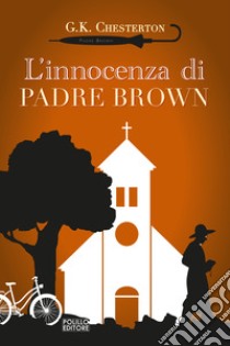 L'innocenza di padre Brown. Ediz. integrale libro di Chesterton Gilbert Keith