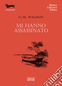 Mi hanno assassinato libro di Wilson G. M.