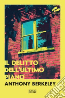 Il delitto dell'ultimo piano libro di Berkeley Anthony