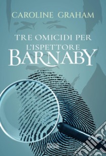 Barnaby. Tre omicidi per l'ispettore Barnaby. Vol. 1 libro di Graham Caroline