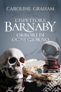 Barnaby. Orrori di ogni giorno. Vol. 7 libro di Graham Caroline