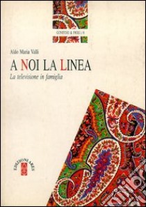 A noi la linea libro di Valli Aldo Maria